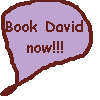 Click here to book David!